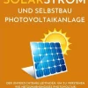 Epubli Solarstrom Und Selbstbau Photovoltaikanlage: Der Unverzichtbare Leitfaden, Um Zu Verstehen, Wie Netzunabhängiges Photovoltaik-Solarstromsystem Und Wie Man Eine Photovoltaikanlage Für Privathaushalte