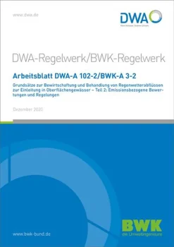 Arbeitsblatt DWA-A 102-2/BWK-A 3-2 Grundsätze Zur Bewirtschaftung Und Behandlung Von Regenwetterabflüssen Zur Einleitung In Oberflächengewässer - Teil 2: Emissionsbezogene Bewertungen Und Regelungen