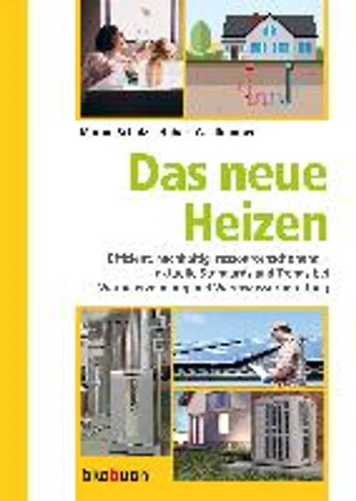 Ökobuch Verlag Gmbh Das Neue Heizen: Effizient, Nachhaltig, Ressourcenschonend – Aktuelle Standards Und Trends Bei Wärmeerzeugung Und Warmwasserbereitung 2 Ökobuch Verlag Gmbh Das Neue Heizen: Effizient, Nachhaltig, Ressourcenschonend – Aktuelle Standards Und Trends Bei Wärmeerzeugung Und Warmwasserbereitung – Bild 2